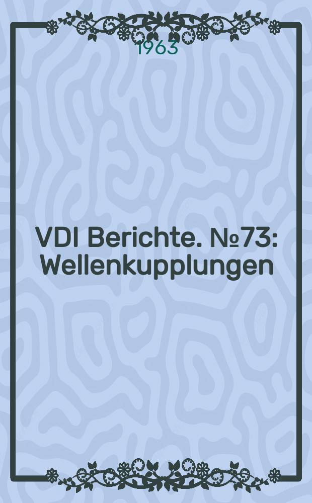VDI Berichte. №73 : Wellenkupplungen