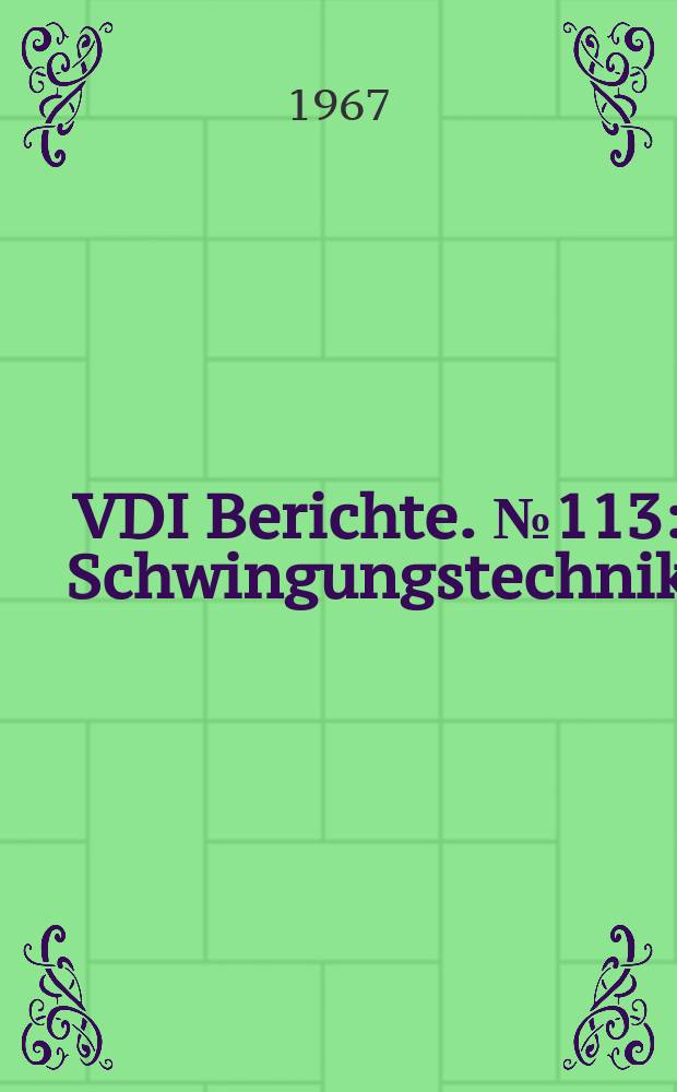 VDI Berichte. №113 : Schwingungstechnik