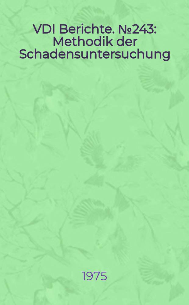 VDI Berichte. №243 : Methodik der Schadensuntersuchung