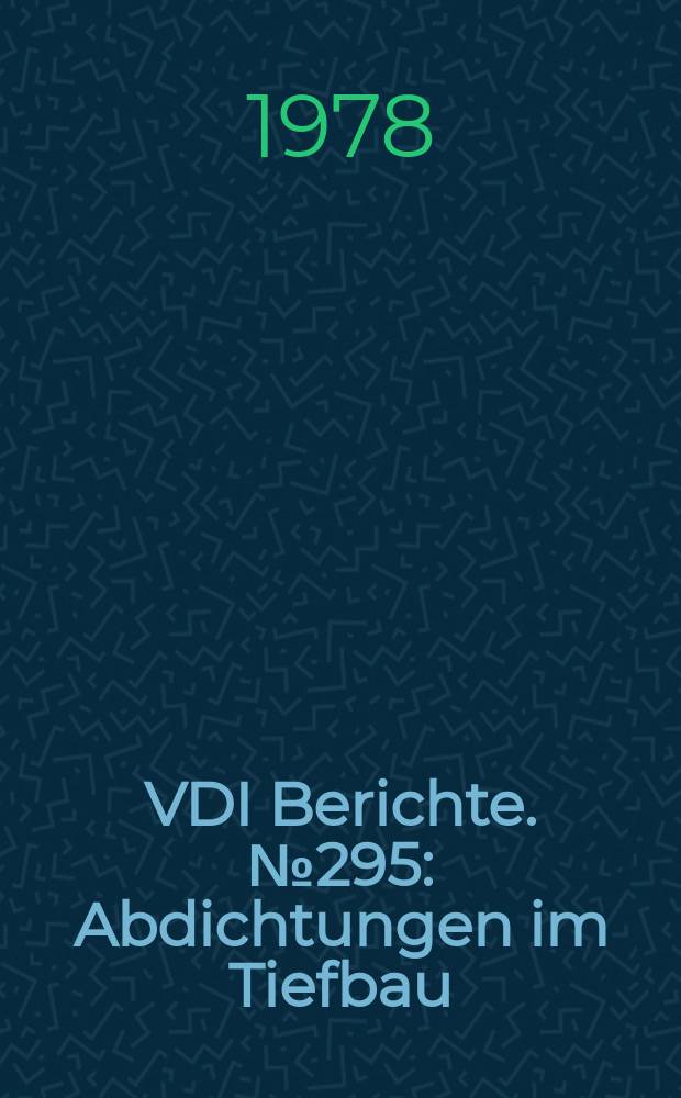VDI Berichte. №295 : Abdichtungen im Tiefbau