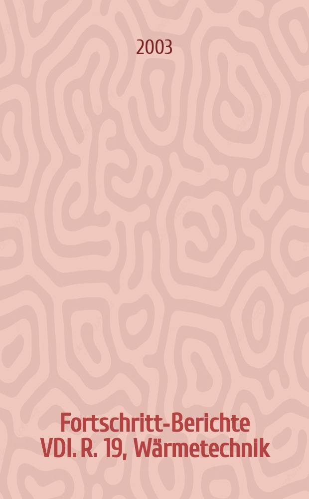 Fortschritt-Berichte VDI. R. 19, Wärmetechnik/Kältetechnik