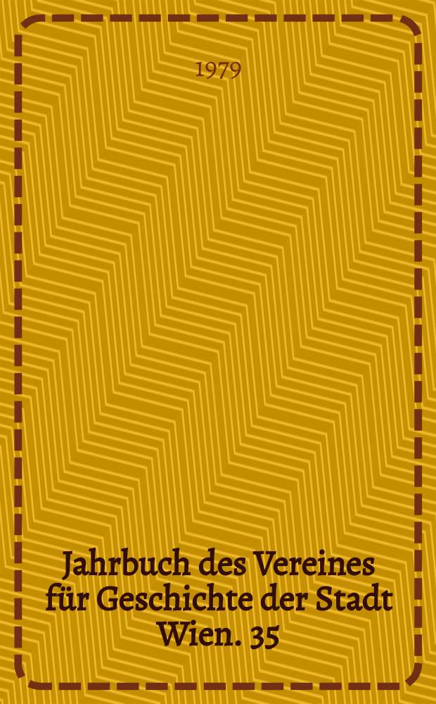 Jahrbuch des Vereines für Geschichte der Stadt Wien. 35 : Studien zur Geschichte Wiens im Mittelalter