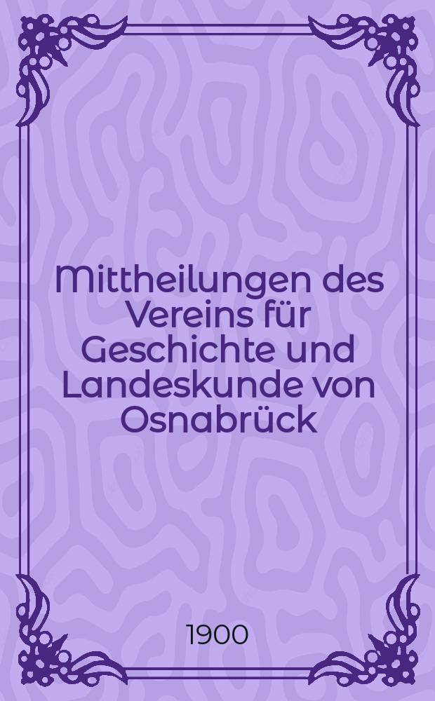 Mittheilungen des Vereins für Geschichte und Landeskunde von Osnabrück : ("Historischer Verein"). Jg.24 : 1899
