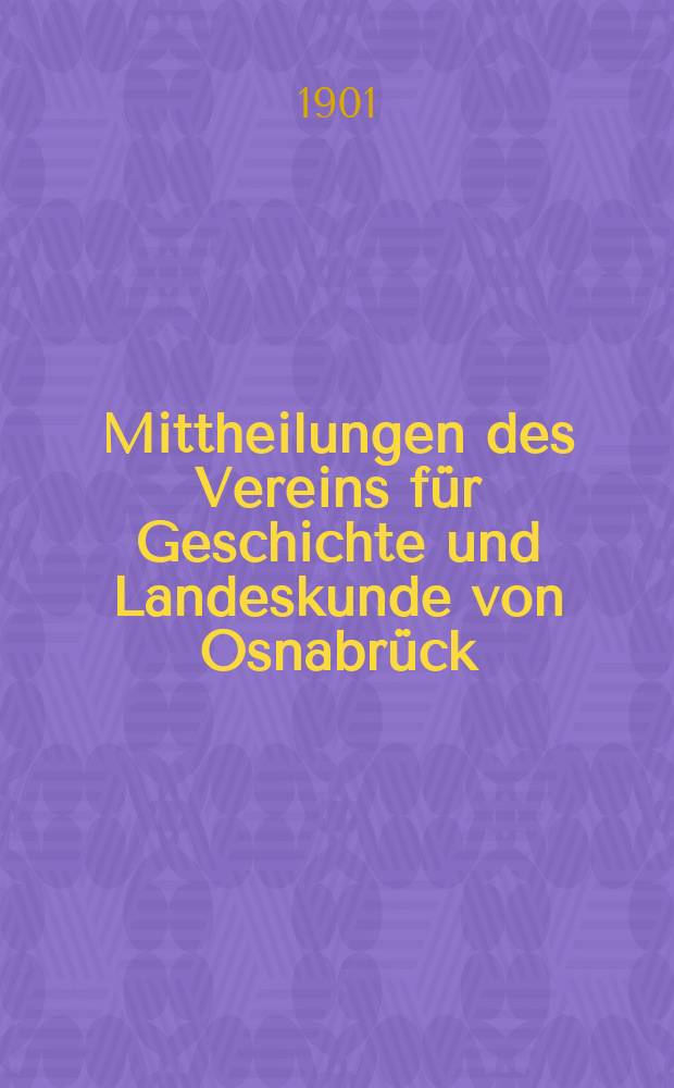 Mittheilungen des Vereins für Geschichte und Landeskunde von Osnabrück : ("Historischer Verein"). Jg.25 : 1900