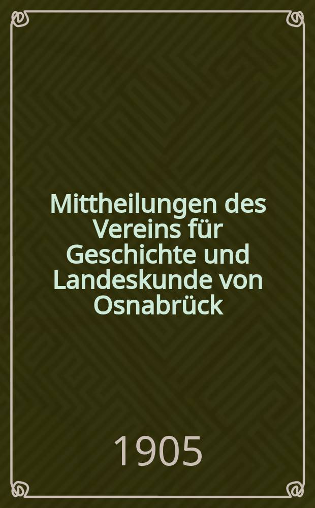 Mittheilungen des Vereins für Geschichte und Landeskunde von Osnabrück : ("Historischer Verein"). Bd.29 : 1904