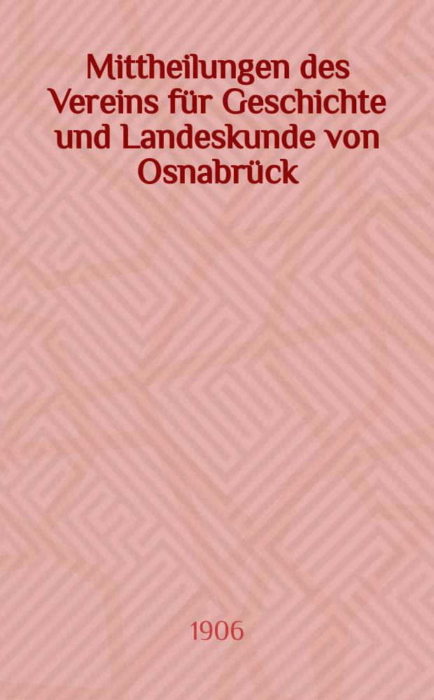 Mittheilungen des Vereins für Geschichte und Landeskunde von Osnabrück : ("Historischer Verein"). Bd.30 : 1905