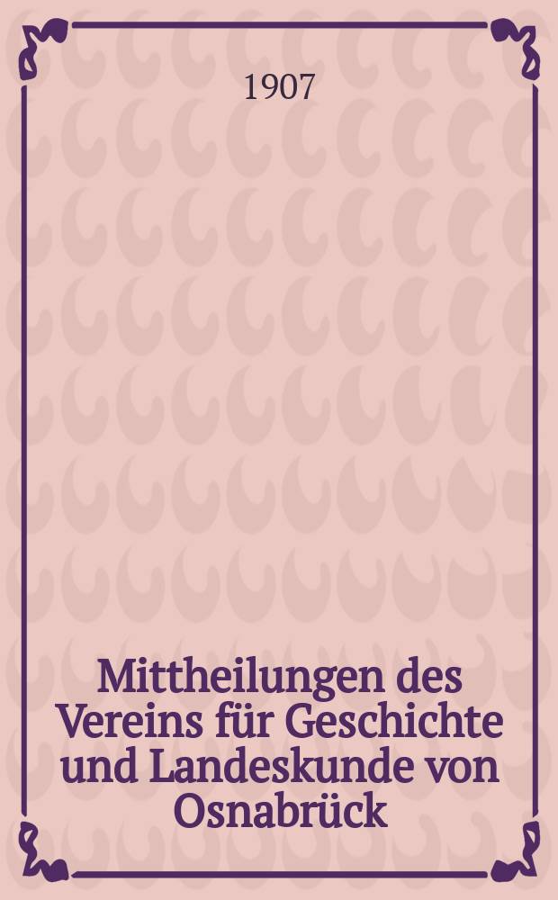 Mittheilungen des Vereins für Geschichte und Landeskunde von Osnabrück : ("Historischer Verein"). Bd.31 : 1906