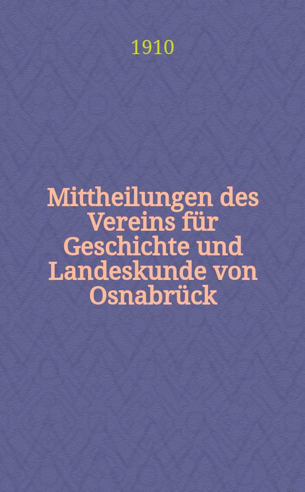 Mittheilungen des Vereins für Geschichte und Landeskunde von Osnabrück : ("Historischer Verein"). Bd.34 : 1909