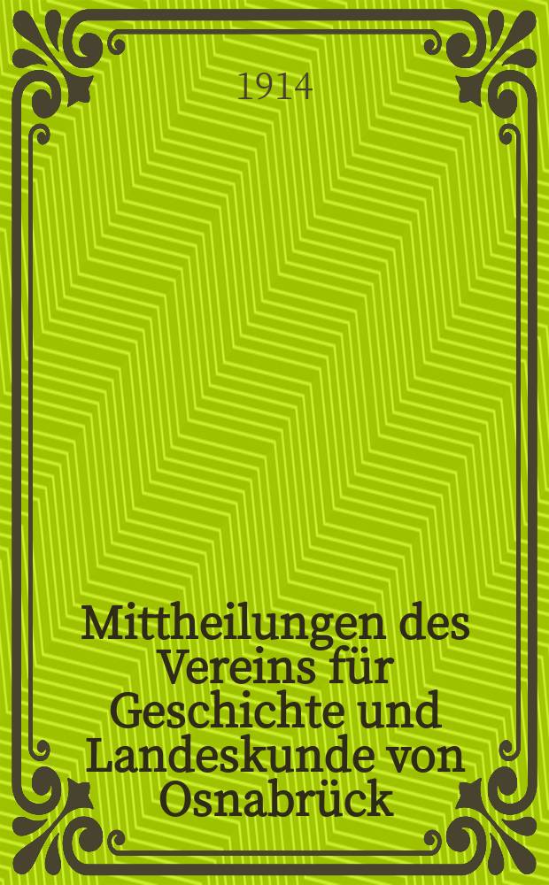 Mittheilungen des Vereins für Geschichte und Landeskunde von Osnabrück : ("Historischer Verein"). Bd.38 : 1913
