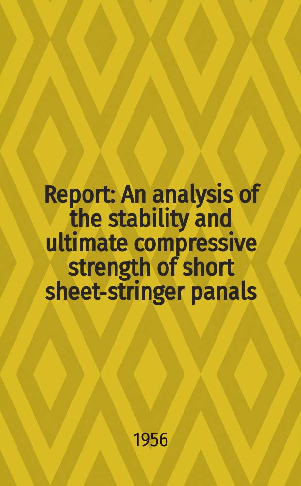 Report : An analysis of the stability and ultimate compressive strength of short sheet-stringer panals