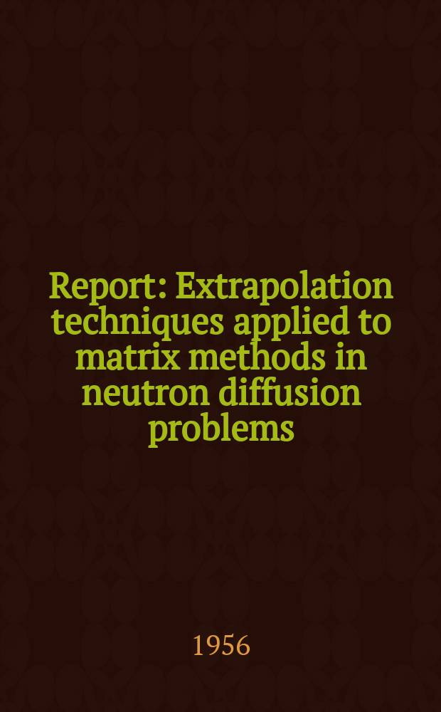 Report : Extrapolation techniques applied to matrix methods in neutron diffusion problems