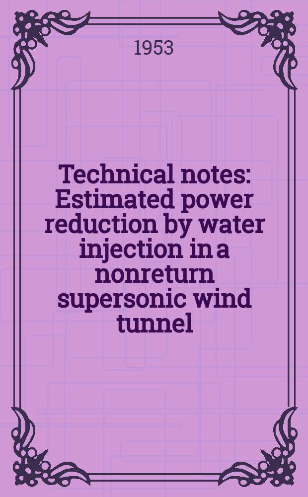 Technical notes : Estimated power reduction by water injection in a nonreturn supersonic wind tunnel