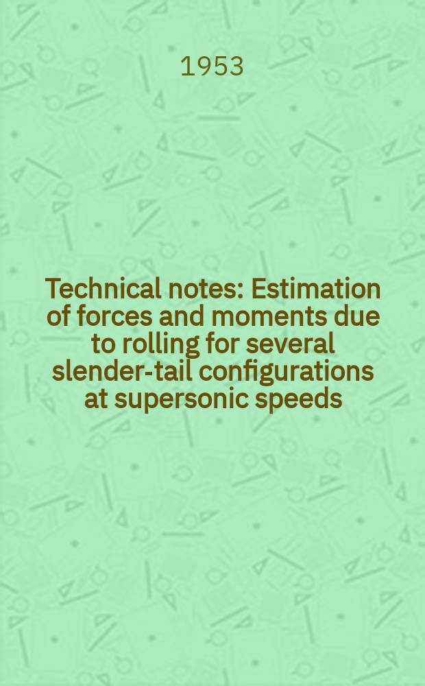 Technical notes : Estimation of forces and moments due to rolling for several slender-tail configurations at supersonic speeds