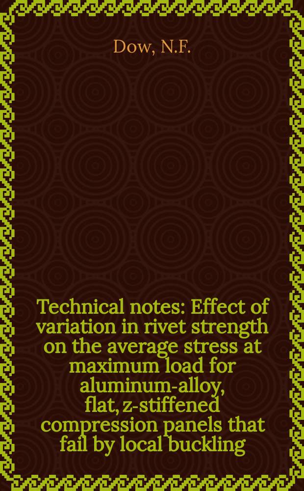 Technical notes : Effect of variation in rivet strength on the average stress at maximum load for aluminum-alloy, flat, z-stiffened compression panels that fail by local buckling