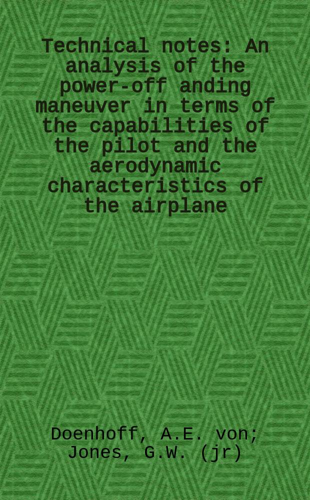 Technical notes : An analysis of the power-off anding maneuver in terms of the capabilities of the pilot and the aerodynamic characteristics of the airplane
