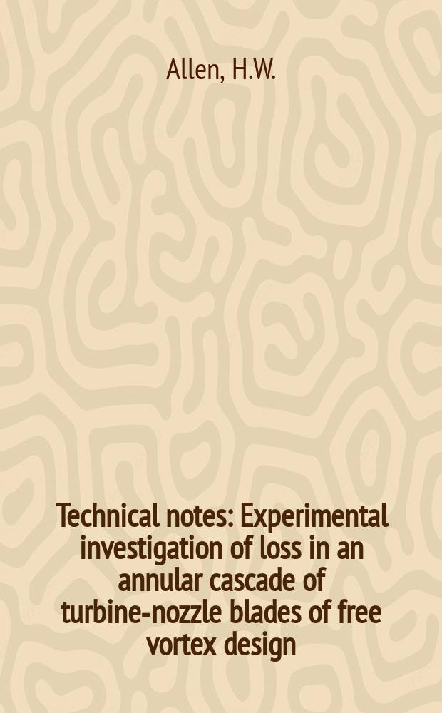 Technical notes : Experimental investigation of loss in an annular cascade of turbine-nozzle blades of free vortex design