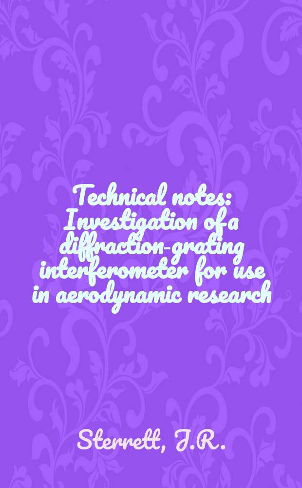 Technical notes : Investigation of a diffraction-grating interferometer for use in aerodynamic research
