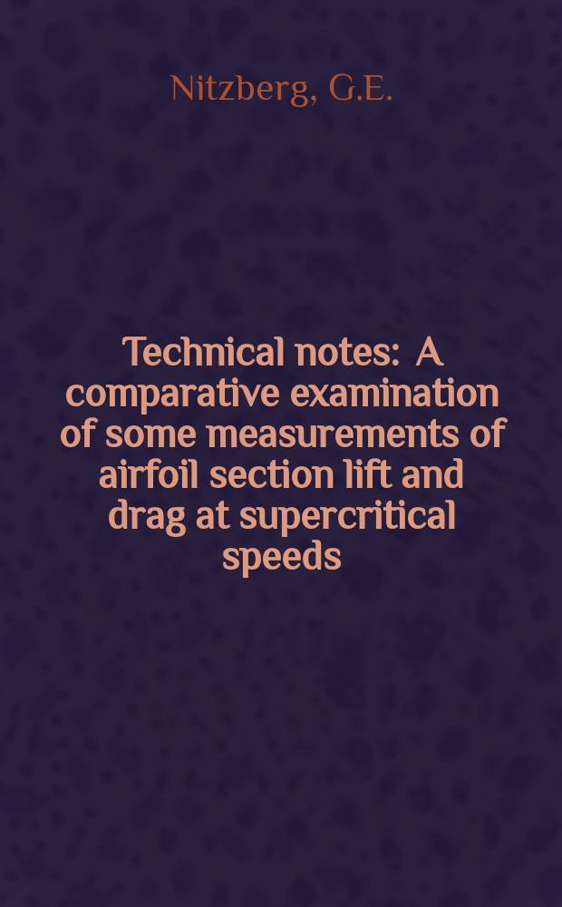 Technical notes : A comparative examination of some measurements of airfoil section lift and drag at supercritical speeds