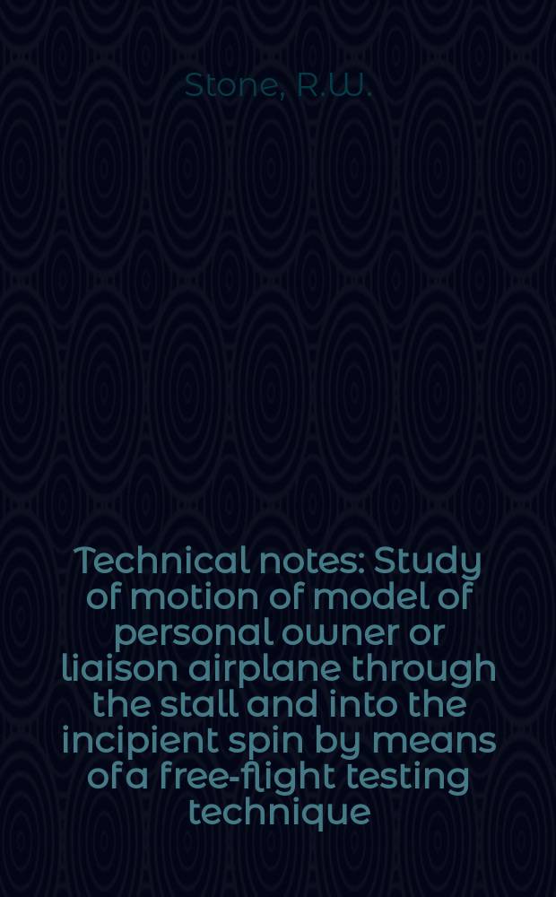 Technical notes : Study of motion of model of personal owner or liaison airplane through the stall and into the incipient spin by means of a free-flight testing technique