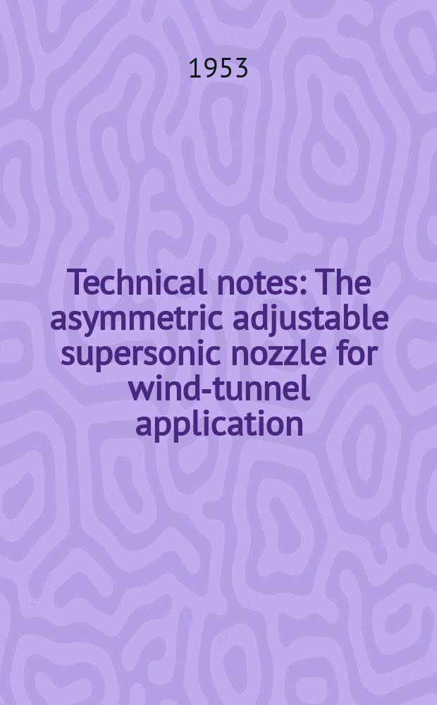 Technical notes : The asymmetric adjustable supersonic nozzle for wind-tunnel application