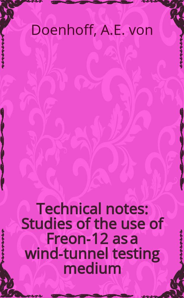 Technical notes : Studies of the use of Freon-12 as a wind-tunnel testing medium