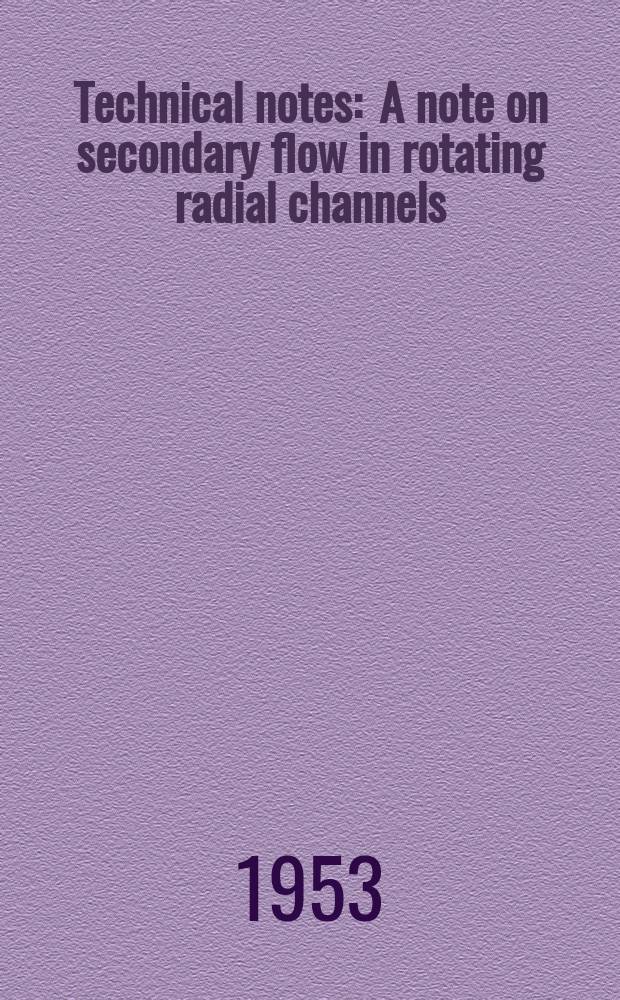 Technical notes : A note on secondary flow in rotating radial channels