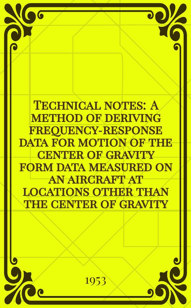 Technical notes : A method of deriving frequency-response data for motion of the center of gravity form data measured on an aircraft at locations other than the center of gravity