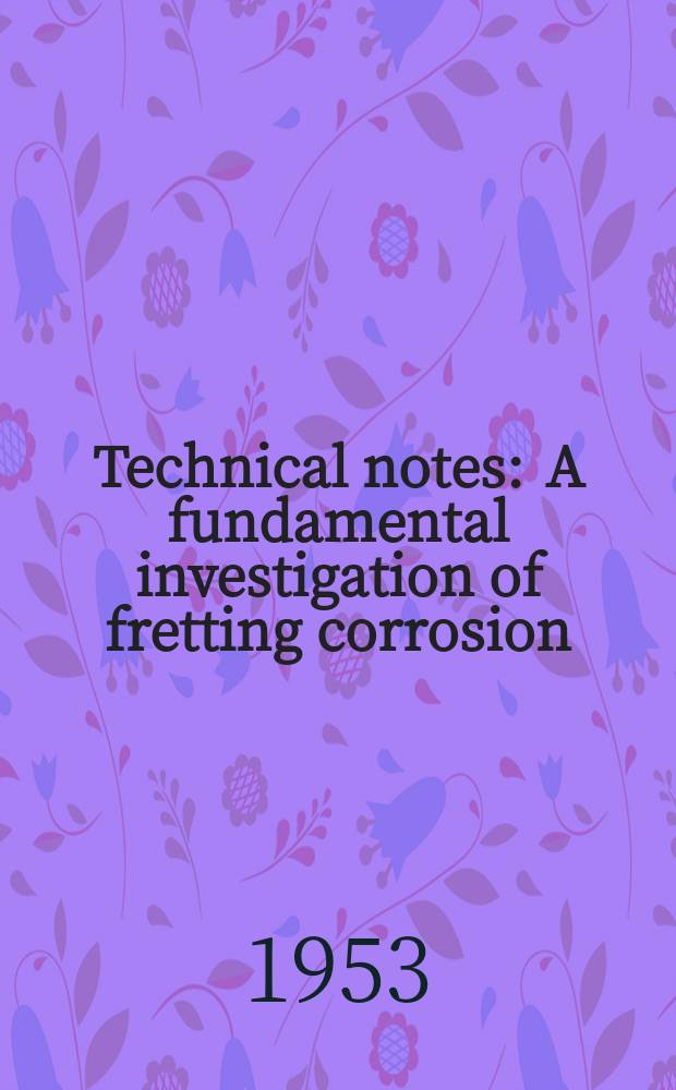 Technical notes : A fundamental investigation of fretting corrosion