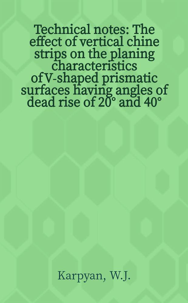 Technical notes : The effect of vertical chine strips on the planing characteristics of V-shaped prismatic surfaces having angles of dead rise of 20&deg; and 40&deg;