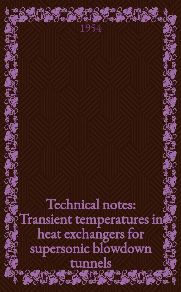 Technical notes : Transient temperatures in heat exchangers for supersonic blowdown tunnels