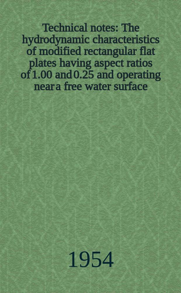Technical notes : The hydrodynamic characteristics of modified rectangular flat plates having aspect ratios of 1.00 and 0.25 and operating near a free water surface