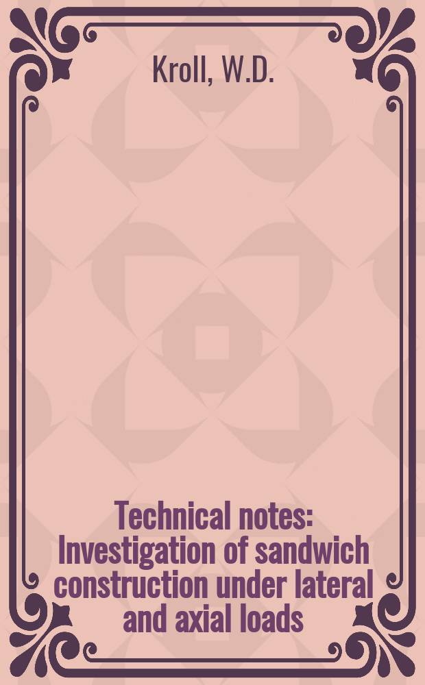 Technical notes : Investigation of sandwich construction under lateral and axial loads