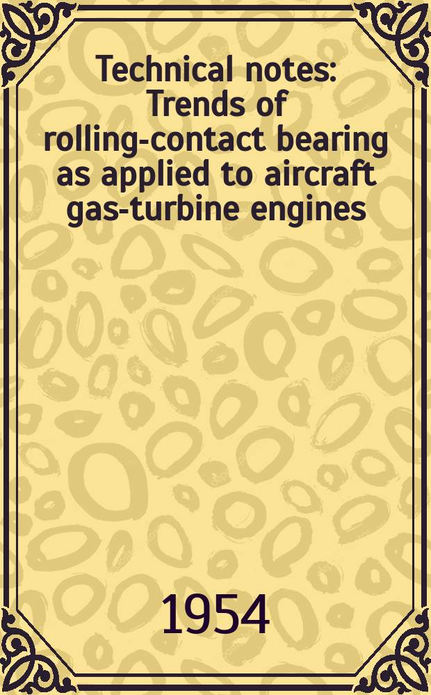 Technical notes : Trends of rolling-contact bearing as applied to aircraft gas-turbine engines