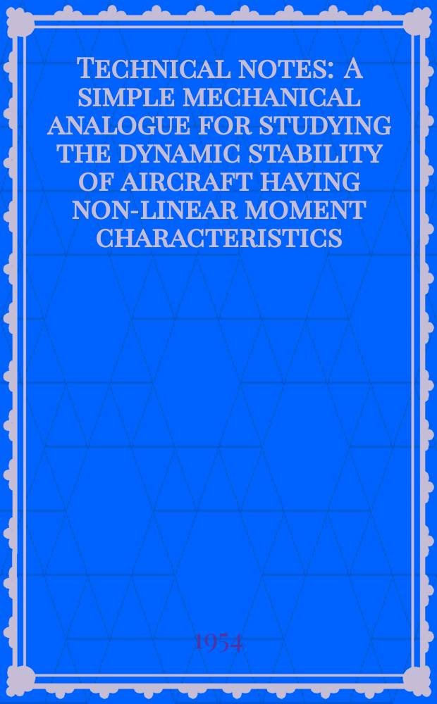 Technical notes : A simple mechanical analogue for studying the dynamic stability of aircraft having non-linear moment characteristics