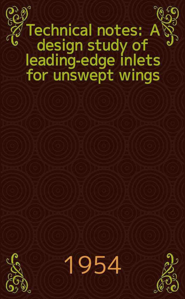 Technical notes : A design study of leading-edge inlets for unswept wings