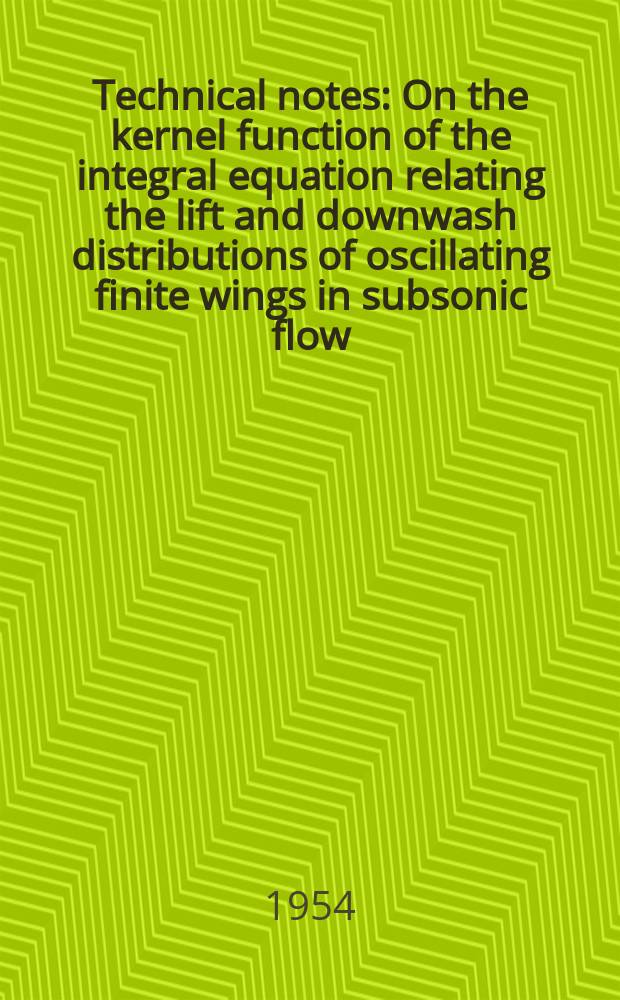 Technical notes : On the kernel function of the integral equation relating the lift and downwash distributions of oscillating finite wings in subsonic flow