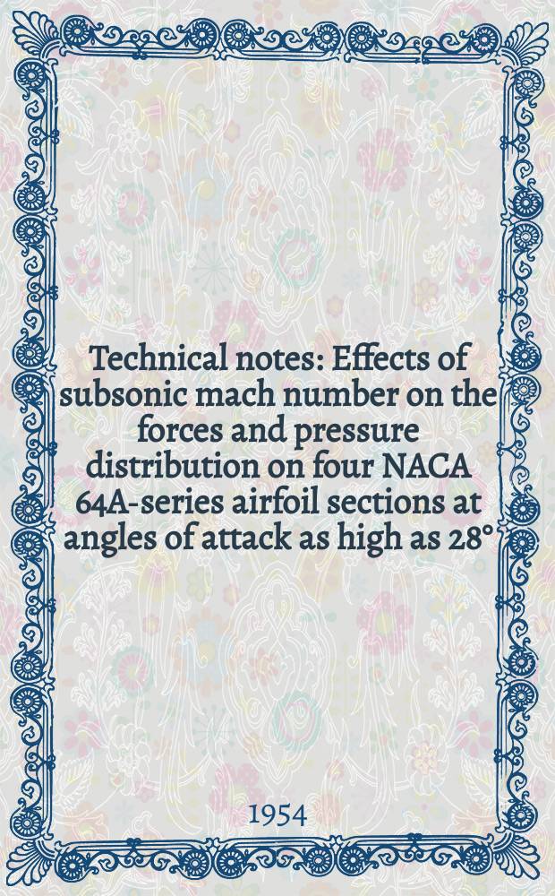 Technical notes : Effects of subsonic mach number on the forces and pressure distribution on four NACA 64A-series airfoil sections at angles of attack as high as 28°