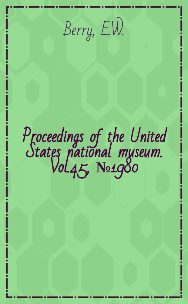 Proceedings of the United States national museum. Vol.45, №1980 : A fossil flower from the eocene