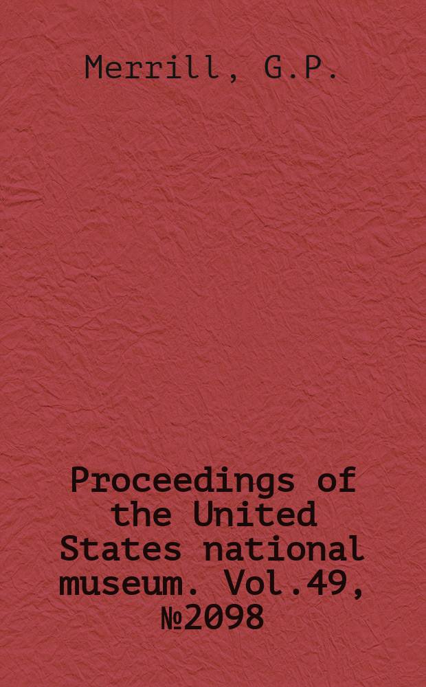 Proceedings of the United States national museum. Vol.49, №2098 : Notes on the composition and structure of the Indarch, Russia, meteoric stone