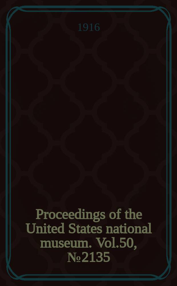 Proceedings of the United States national museum. Vol.50, №2135 : Scientific results of the Philippine cruise of the fisheries steamer "Albatross", 1907-1910