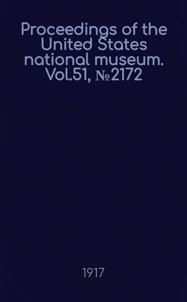 Proceedings of the United States national museum. Vol.51, №2172 : Scientific results of the Philippine cruise of the fisheries steamer "Albatross", 1907-1910