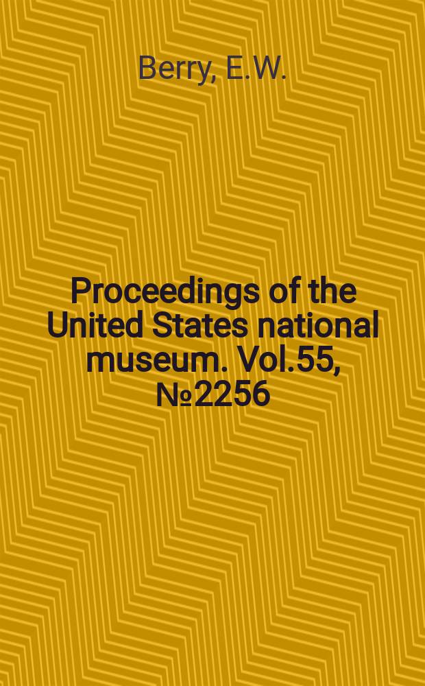 Proceedings of the United States national museum. Vol.55, №2256 : Fossil plants from the late tertiary of Oklahoma
