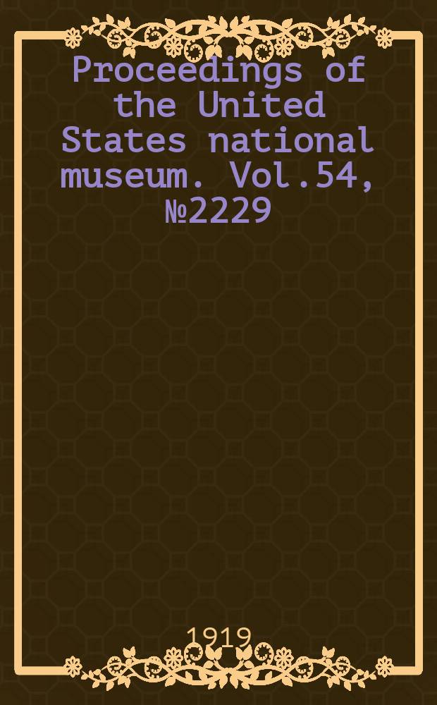 Proceedings of the United States national museum. Vol.54, №2229 : Fossil plants from Bolivia and their bearing upon the age of uplift of the Eastern Andes