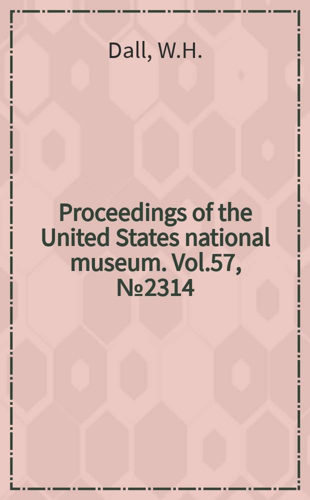 Proceedings of the United States national museum. Vol.57, №2314 : Annotated list of the recent Brachiopoda in the collection of the United States National museum, with descriptions of thirty-three new forms