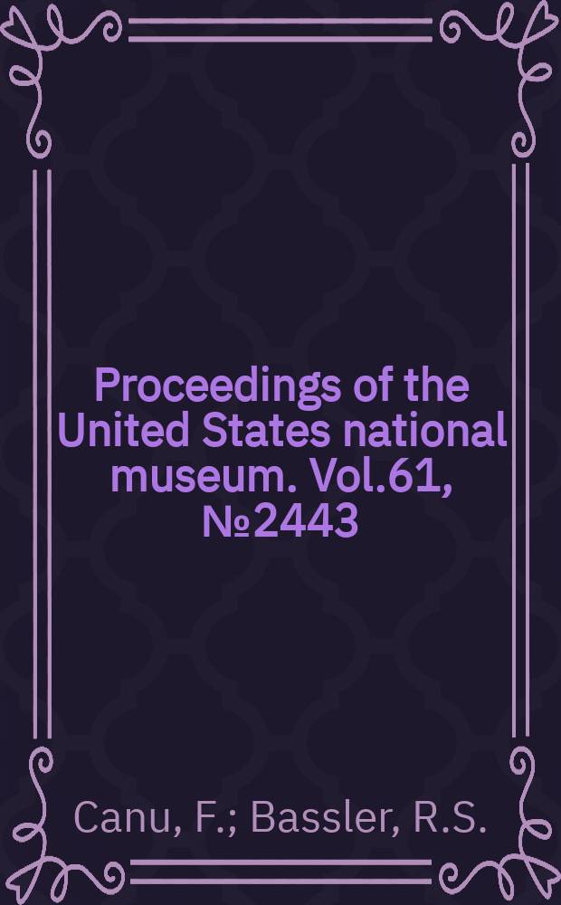 Proceedings of the United States national museum. Vol.61, №2443 : Studies on the Cyclostomatous Bryozoa