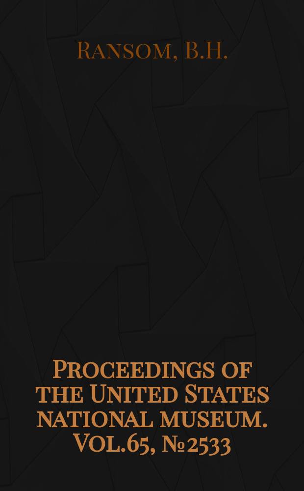 Proceedings of the United States national museum. Vol.65, №2533 : Hookworms of the genus Uncinaria of the dog, fox and badger