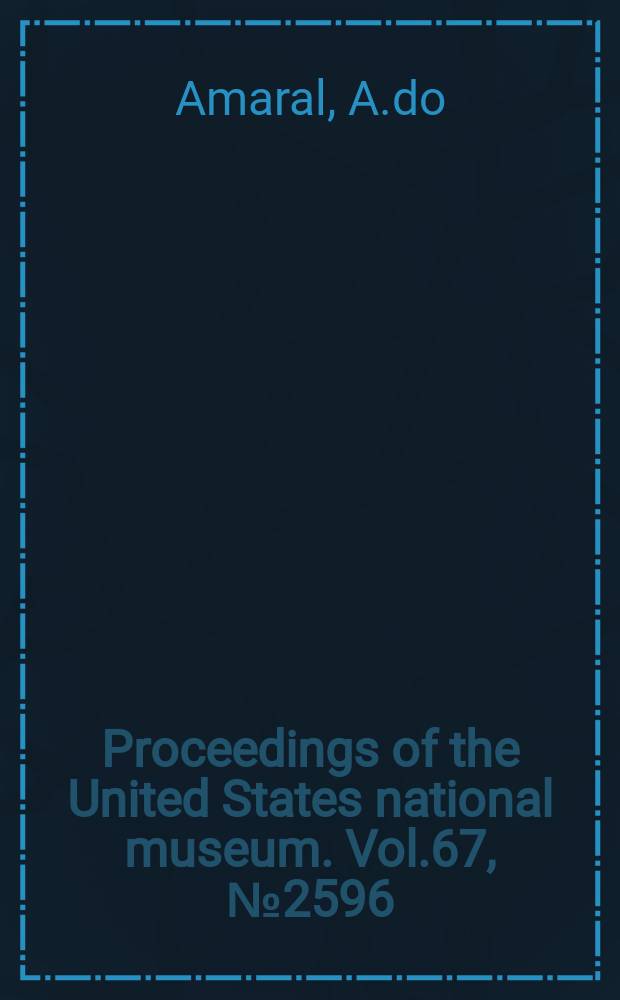 Proceedings of the United States national museum. Vol.67, №2596 : South American snakes in the collection of the United States National museum