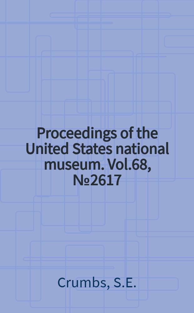 Proceedings of the United States national museum. Vol.68, №2617 : The Nearctic budworms of the lepidopterous genus Heliothis