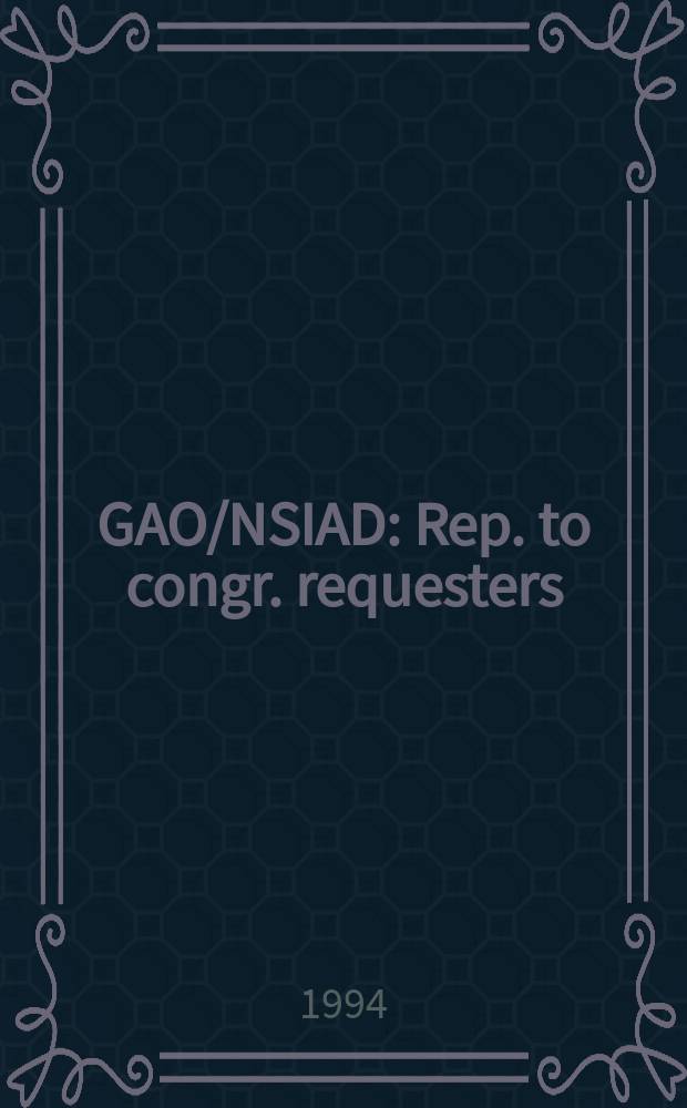 GAO/NSIAD : Rep. to congr. requesters