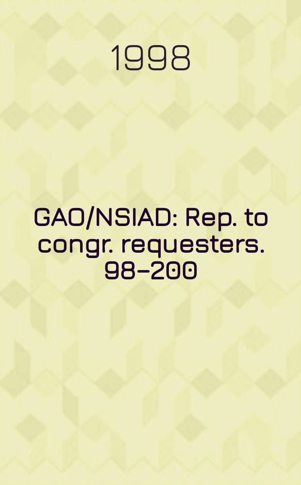 GAO/NSIAD : Rep. to congr. requesters. 98&ndash;200 : National security issues and foreign availability for high performance computer exports